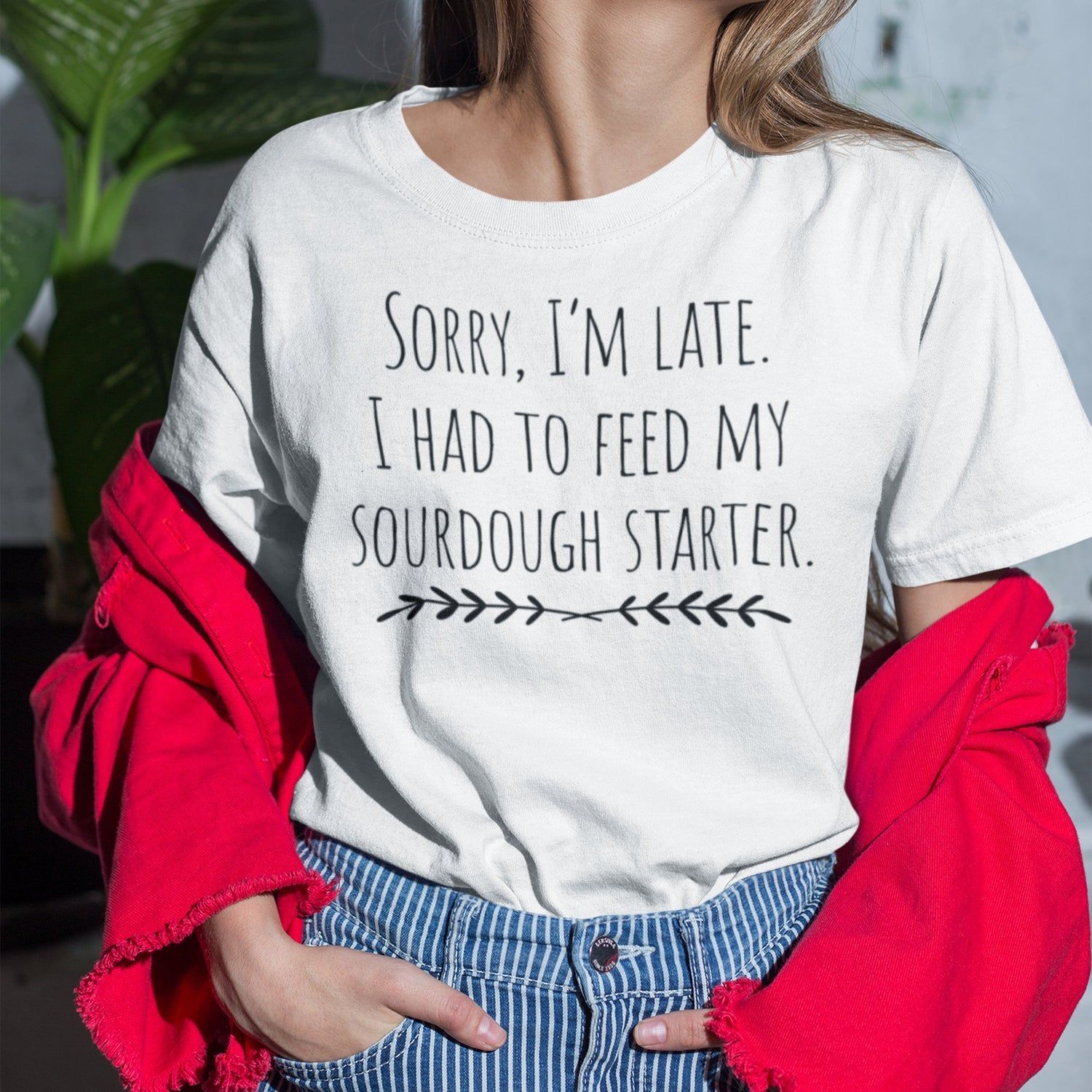 sorry-im-late-i-had-to-feed-my-sourdough-starter-sourdough-tee-bread-t-shirt-artisan-tee-t-shirt-tee#color_white