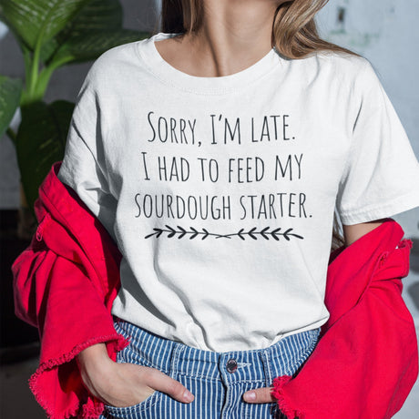 sorry-im-late-i-had-to-feed-my-sourdough-starter-sourdough-tee-bread-t-shirt-artisan-tee-t-shirt-tee#color_white