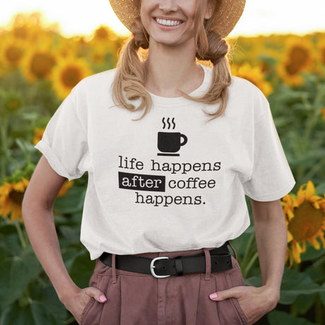 life-happens-after-coffee-happens-coffee-tee-life-t-shirt-happens-tee-t-shirt-tee#color_white