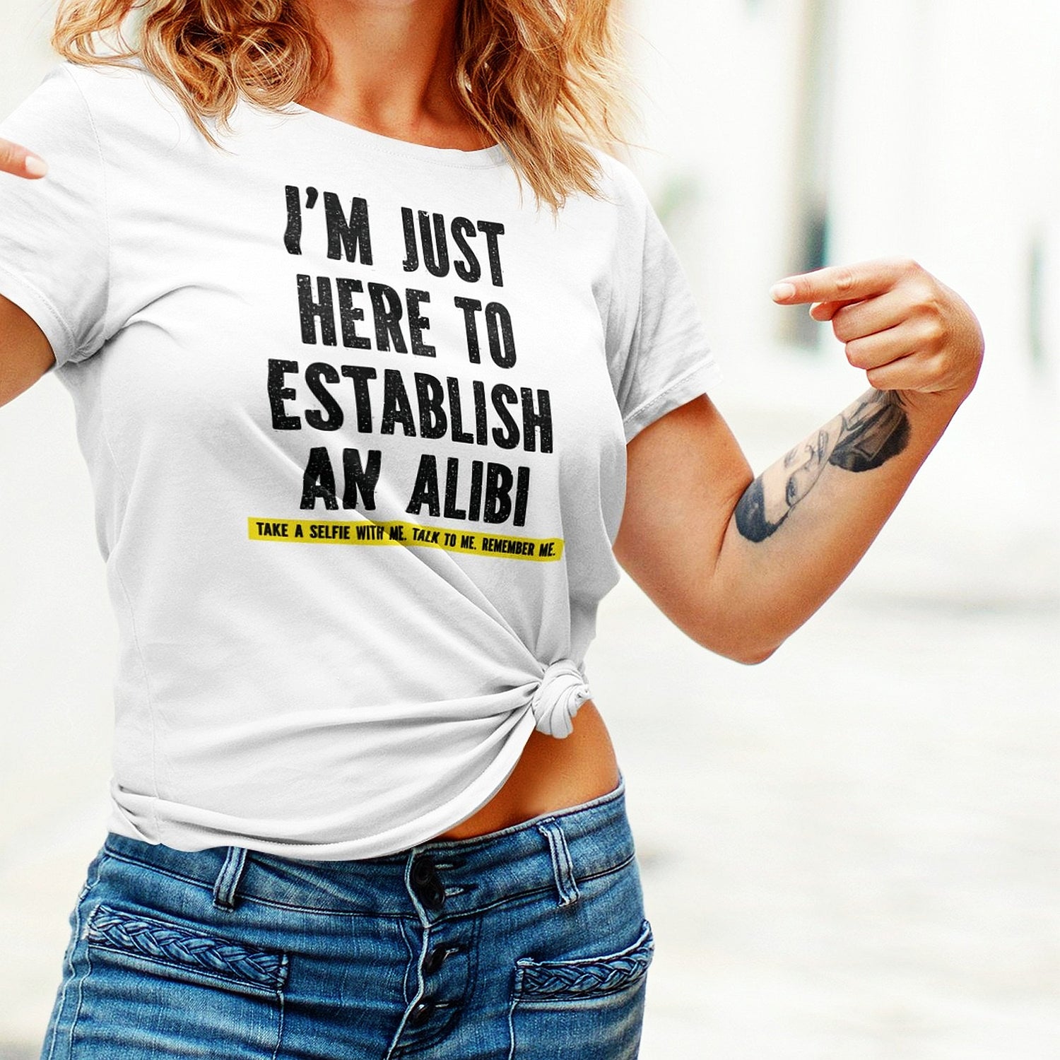 im-just-here-to-establish-an-alibi-take-a-selfie-with-me-funny-tee-funny-t-shirt-alibi-tee-selfie-t-shirt-humor-tee#color_white
