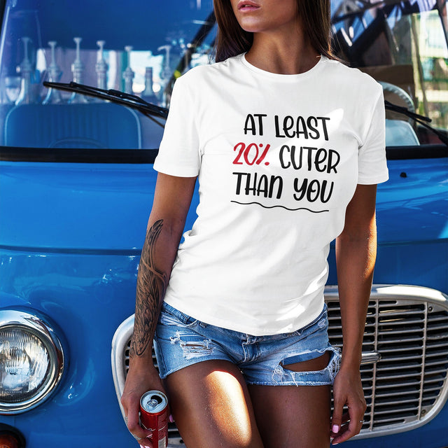 at-least-20-percent-cuter-than-you-life-tee-funny-t-shirt-stylish-tee-trendy-t-shirt-empowering-tee#color_white