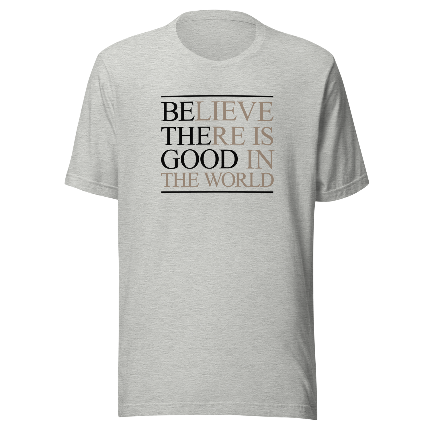 believe-there-is-good-in-the-world-be-the-good-tee-world-t-shirt-inspirational-tee-motivation-t-shirt-inspirational-tee#color_athletic-heather