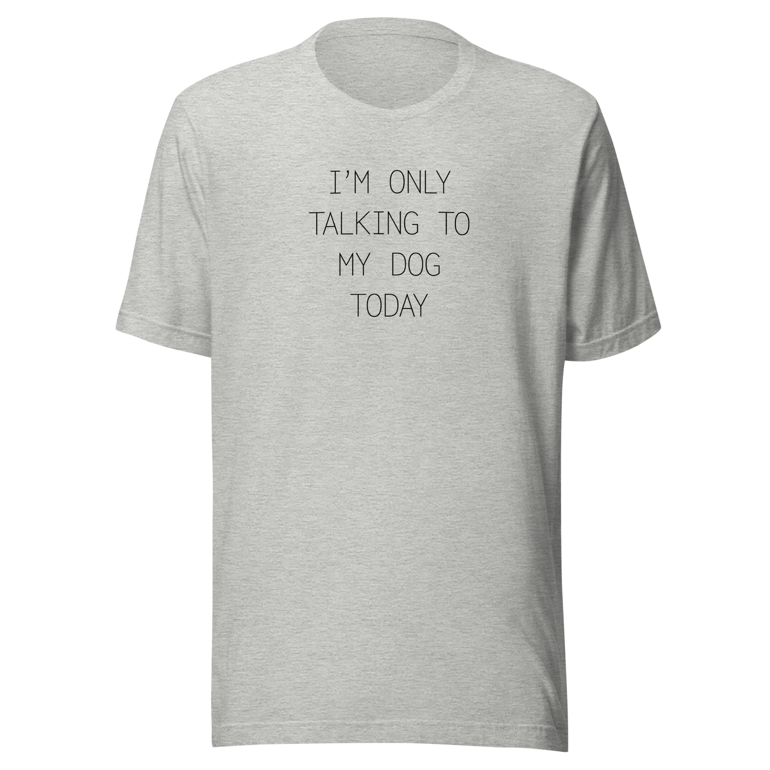 im-only-talking-to-my-dog-today-dog-tee-talking-to-my-dog-t-shirt-dog-lover-tee-dog-parents-t-shirt-dog-mom-tee#color_athletic-heather