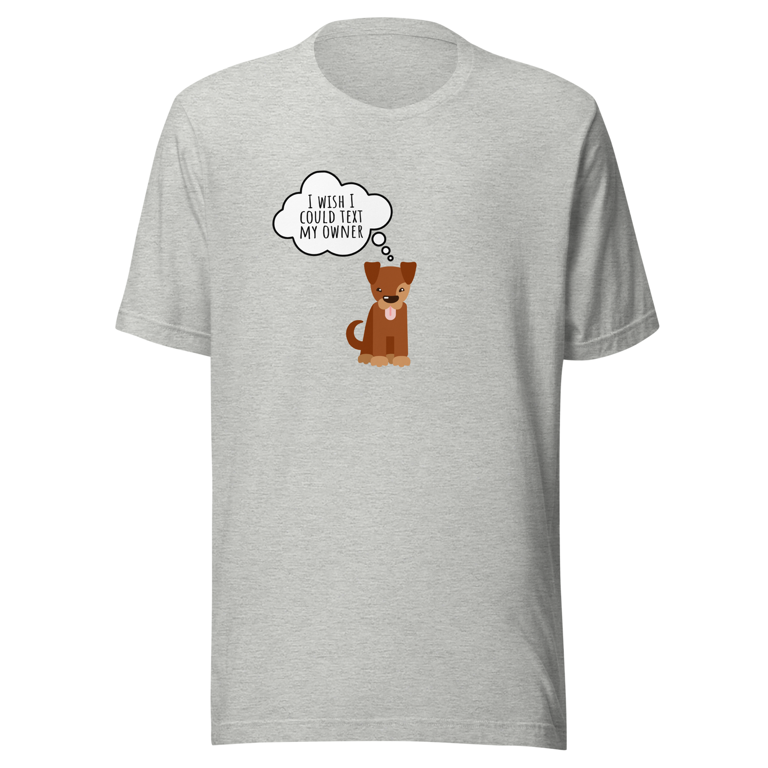 i-wish-i-could-text-my-owner-dog-tee-text-t-shirt-owner-tee-dog-lover-t-shirt-dog-mom-tee#color_athletic-heather