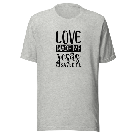 love-made-me-jesus-saved-me-christian-tee-god-t-shirt-jesus-tee-faith-t-shirt-religion-tee#color_athletic-heather