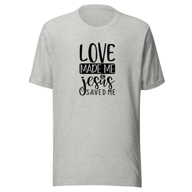 love-made-me-jesus-saved-me-christian-tee-god-t-shirt-jesus-tee-faith-t-shirt-religion-tee#color_athletic-heather