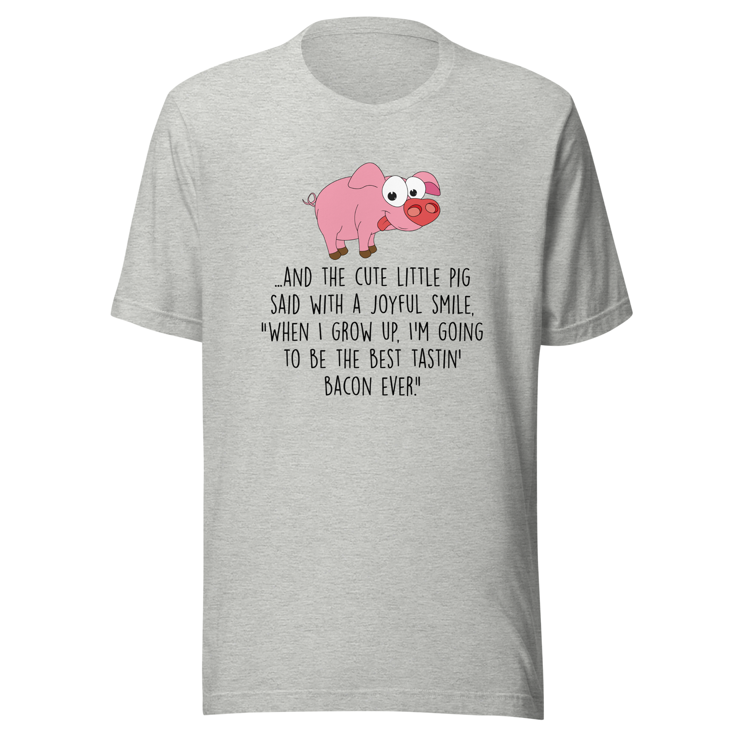 and-the-pig-said-with-a-joyful-smile-when-i-grow-up-im-going-to-be-the-best-pig-tee-joyful-t-shirt-smile-tee-farm-t-shirt-tee#color_athletic-heather