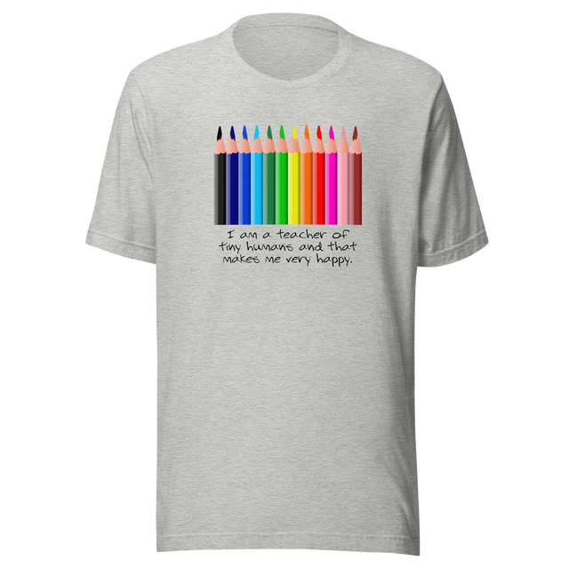 i-am-a-teacher-of-tiny-humans-and-that-makes-me-very-happy-teacher-tee-teaching-t-shirt-education-tee-school-t-shirt-student-tee#color_athletic-heather