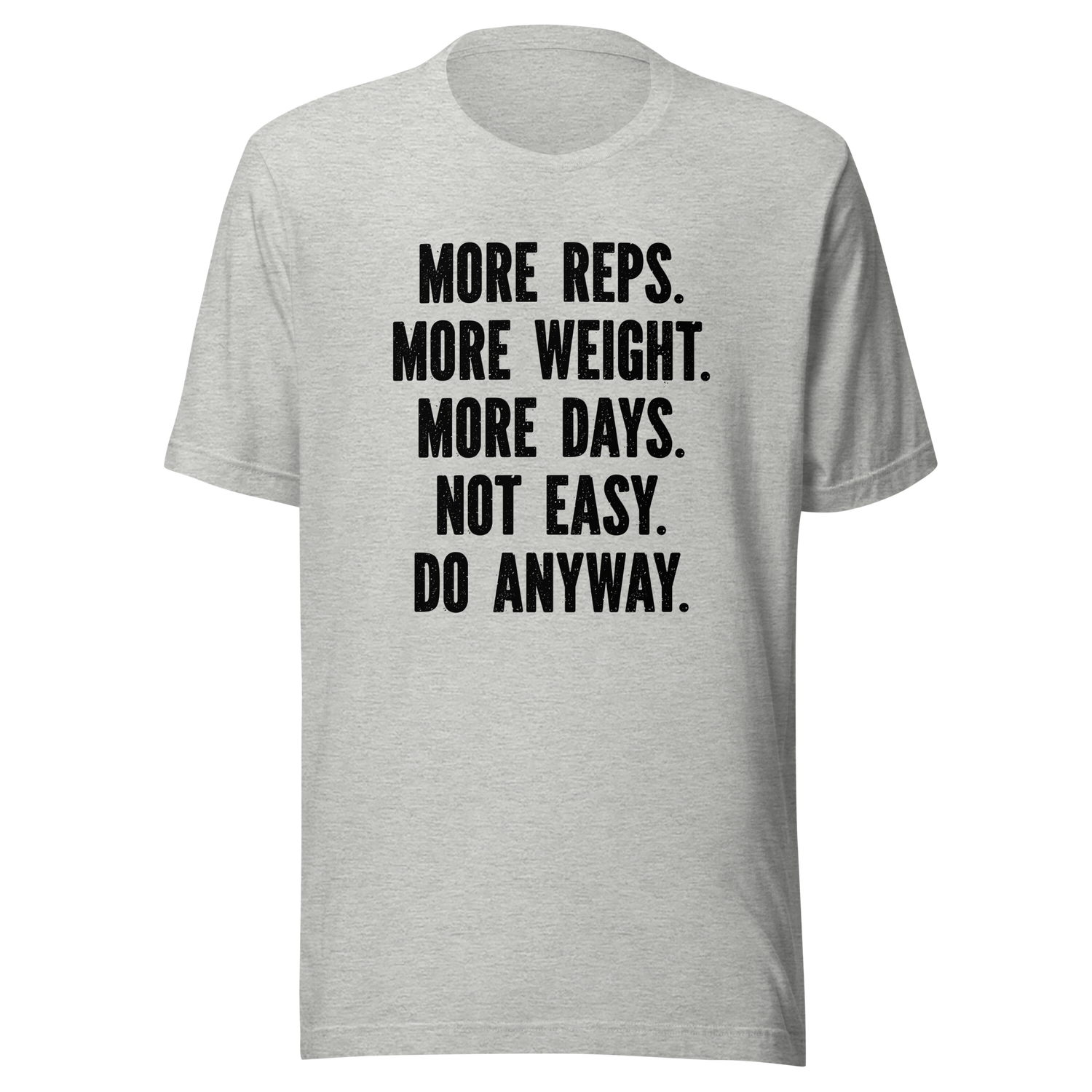 more-reps-more-weight-more-days-not-easy-do-anyway-gym-tee-more-t-shirt-reps-tee-gym-t-shirt-workout-tee#color_athletic-heather