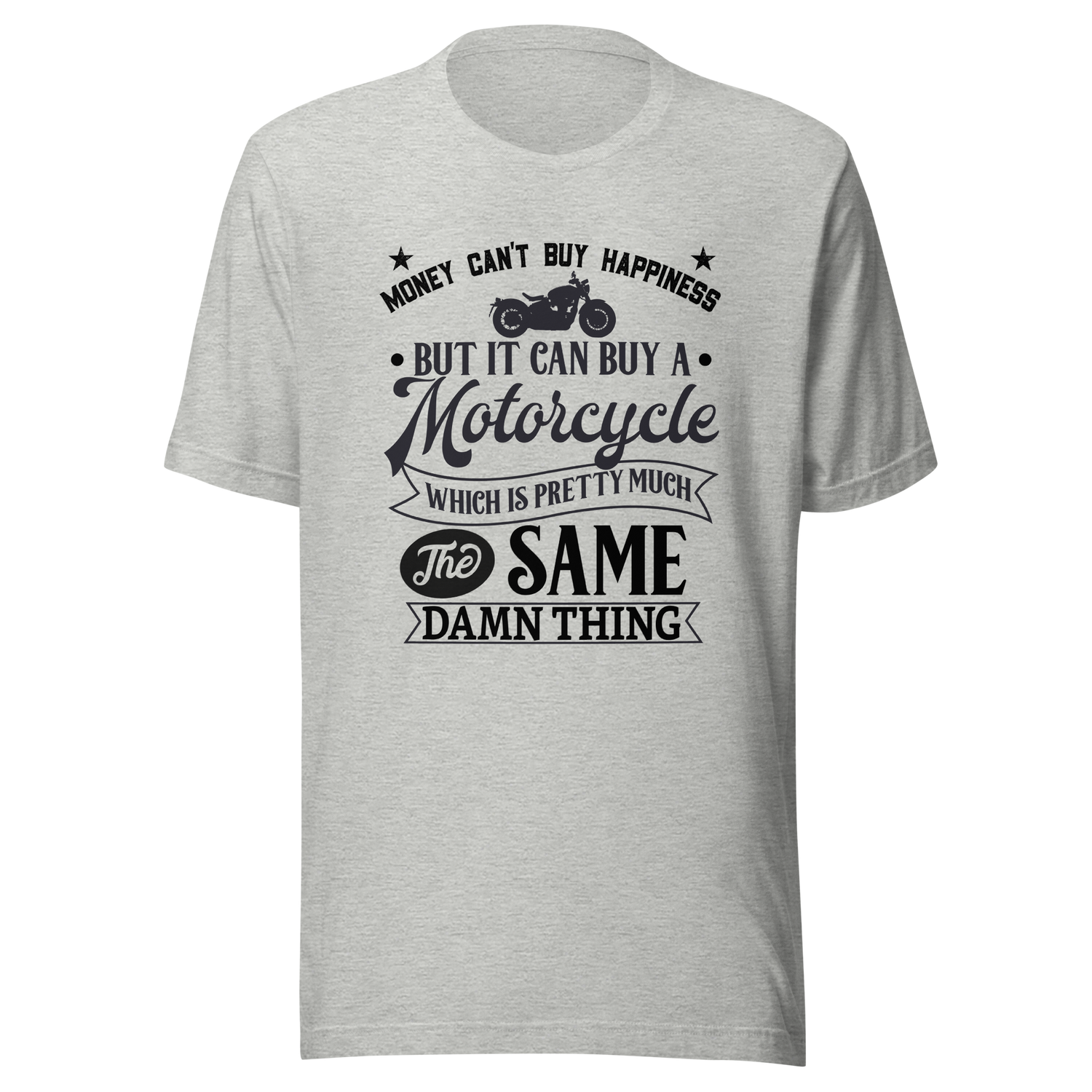 money-cant-but-happiness-but-it-can-buy-a-motorcycle-which-is-pretty-much-the-same-thing-money-tee-motorcycle-t-shirt-happiness-tee-t-shirt-tee#color_athletic-heather