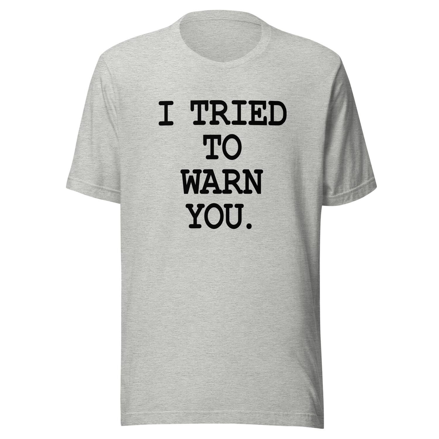 i-tried-to-warn-you-warn-tee-doom-t-shirt-funny-tee-t-shirt-tee#color_athletic-heather