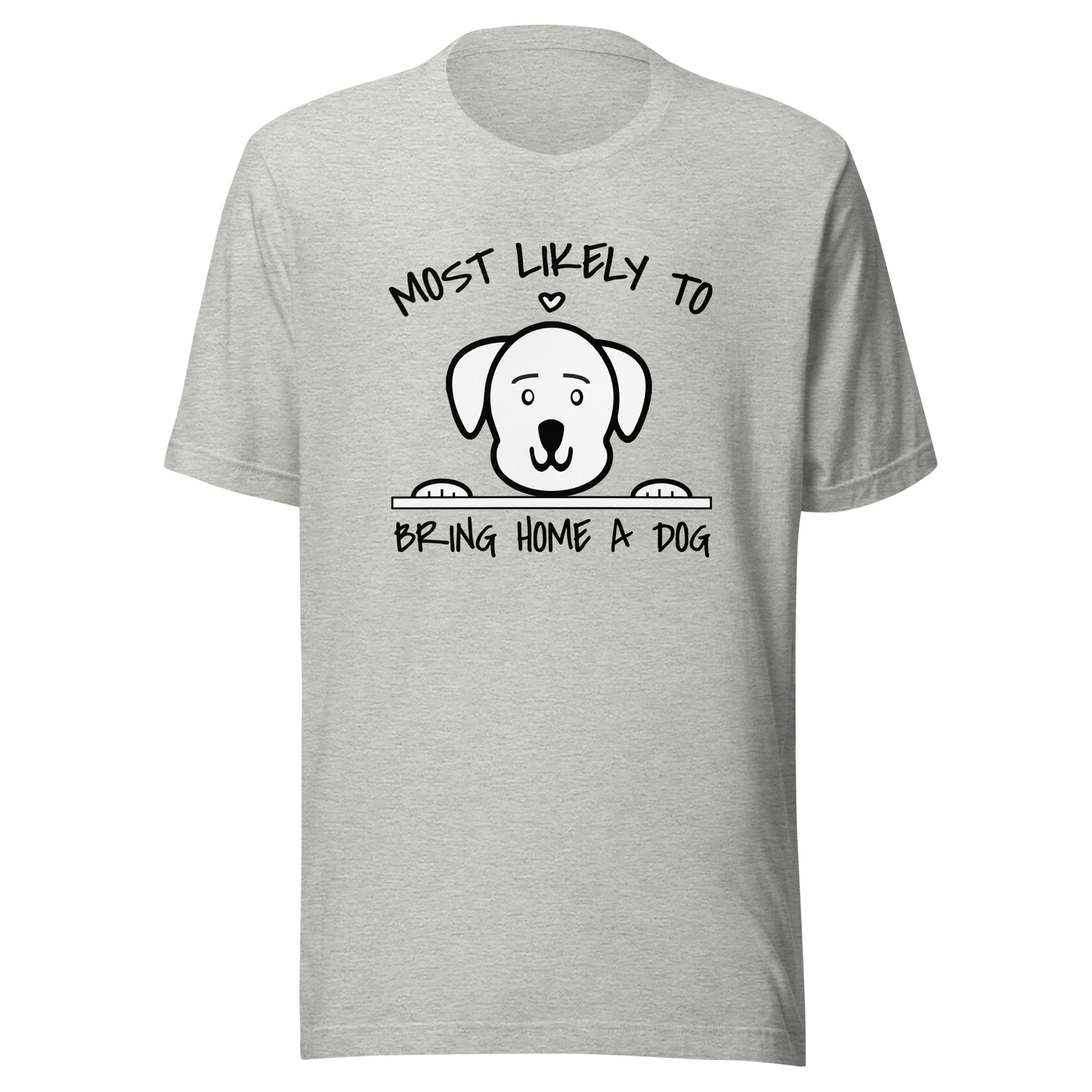 most-likely-to-bring-home-a-dog-dog-tee-most-likely-t-shirt-home-tee-t-shirt-tee#color_athletic-heather