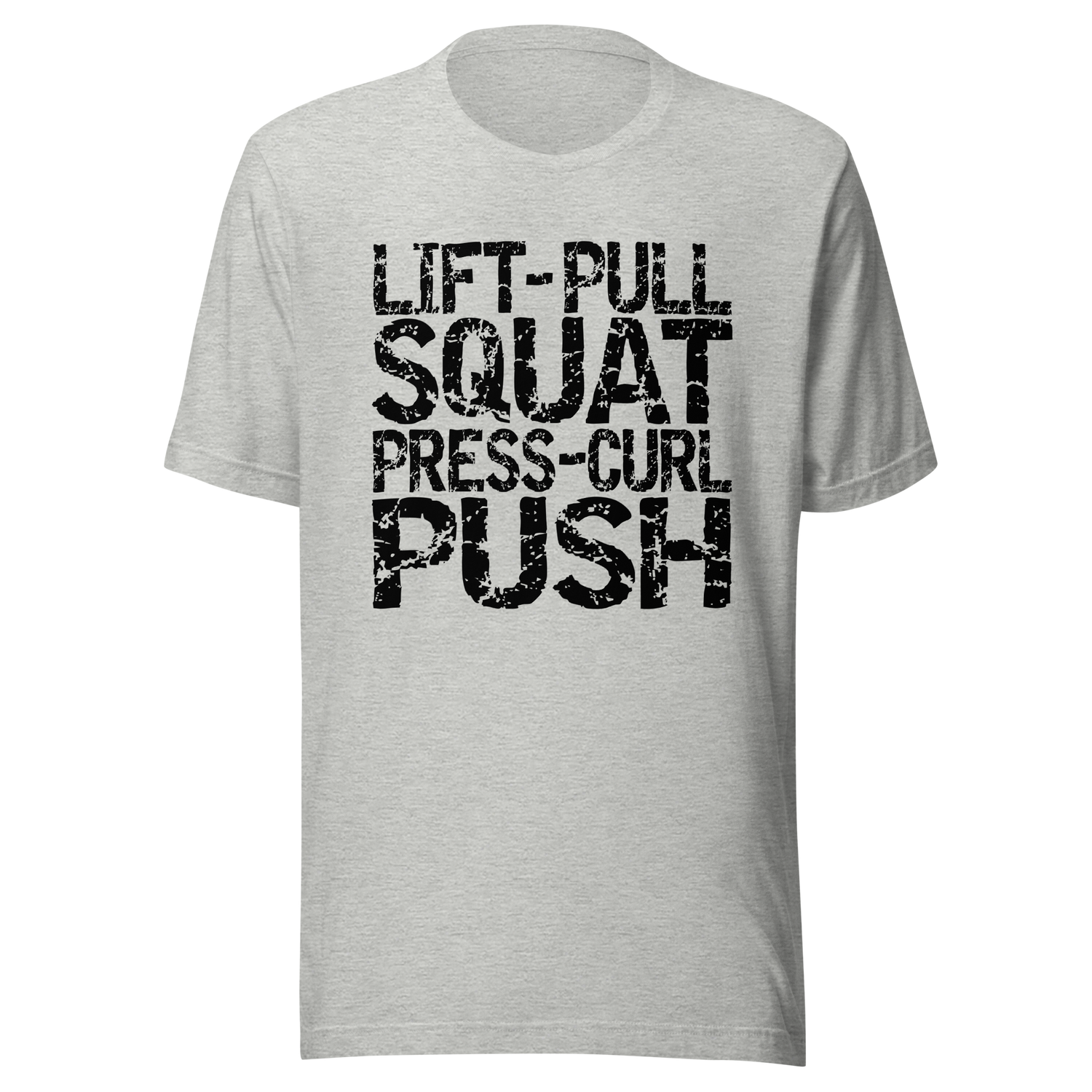 lift-pull-squat-press-curl-push-gym-tee-fitness-t-shirt-workout-tee-t-shirt-tee#color_athletic-heather