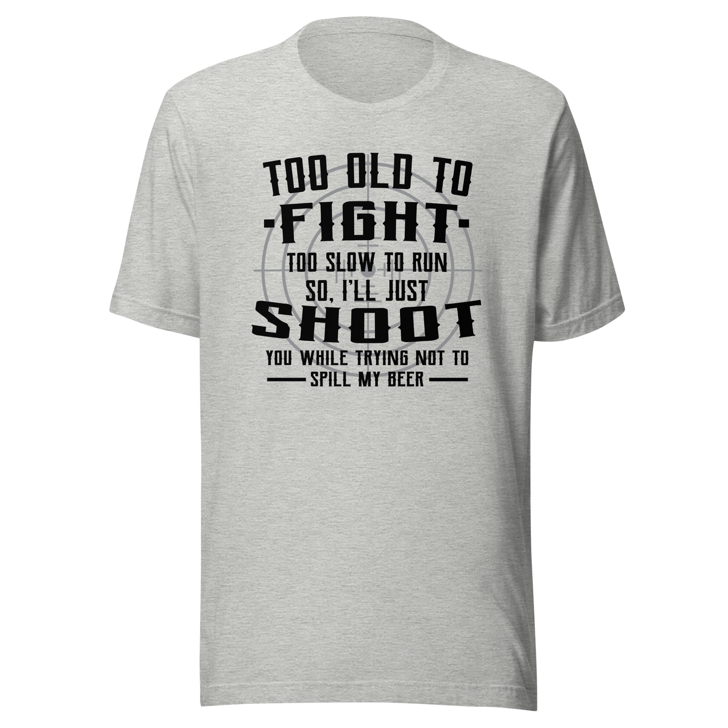 too-old-to-fight-too-slow-to-run-humor-tee-aging-t-shirt-playful-tee-t-shirt-tee#color_athletic-heather