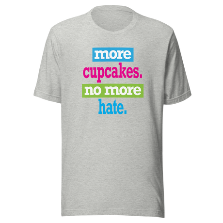 more-cupcakes-less-hate-live-tee-love-t-shirt-laugh-tee-t-shirt-tee#color_athletic-heather