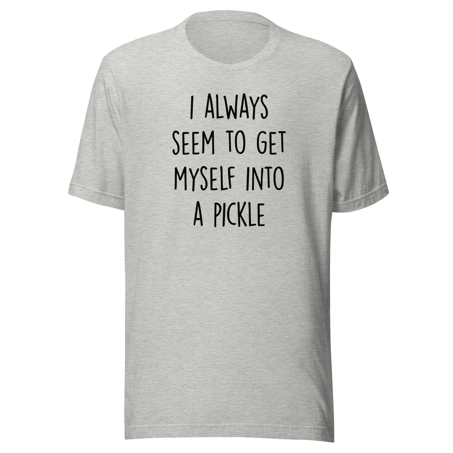 i-always-seem-to-get-myself-into-a-pickle-funny-tee-pickle-t-shirt-humor-tee-quirky-t-shirt-comedy-tee#color_white