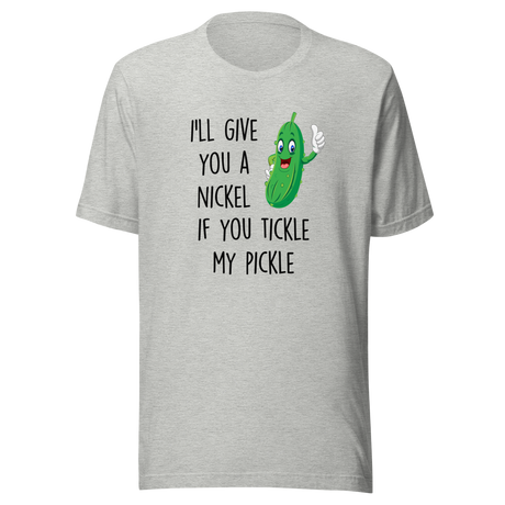 ill-give-you-a-nickel-if-you-tickle-my-pickle-funny-tee-pickle-t-shirt-humor-tee-ticklish-t-shirt-comedy-tee#color_athletic-heather