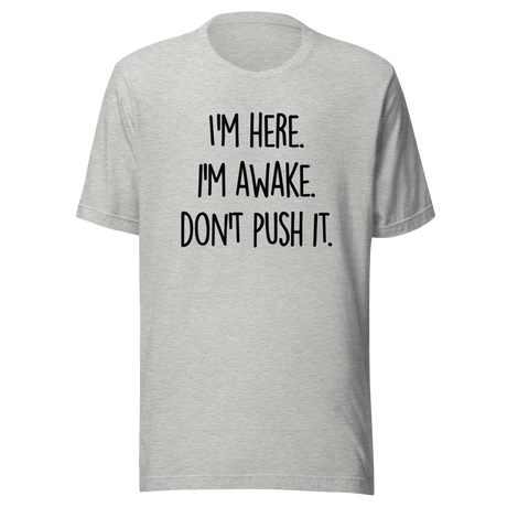 im-here-im-awake-dont-push-it-life-tee-alert-t-shirt-conscious-tee-assertive-t-shirt-vigilant-tee#color_athletic-heather