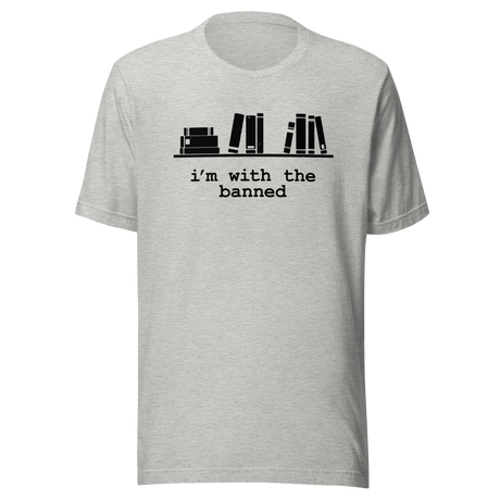 im-with-the-banned-politics-tee-politics-t-shirt-banned-tee-activism-t-shirt-rebellion-tee#color_athletic-heather