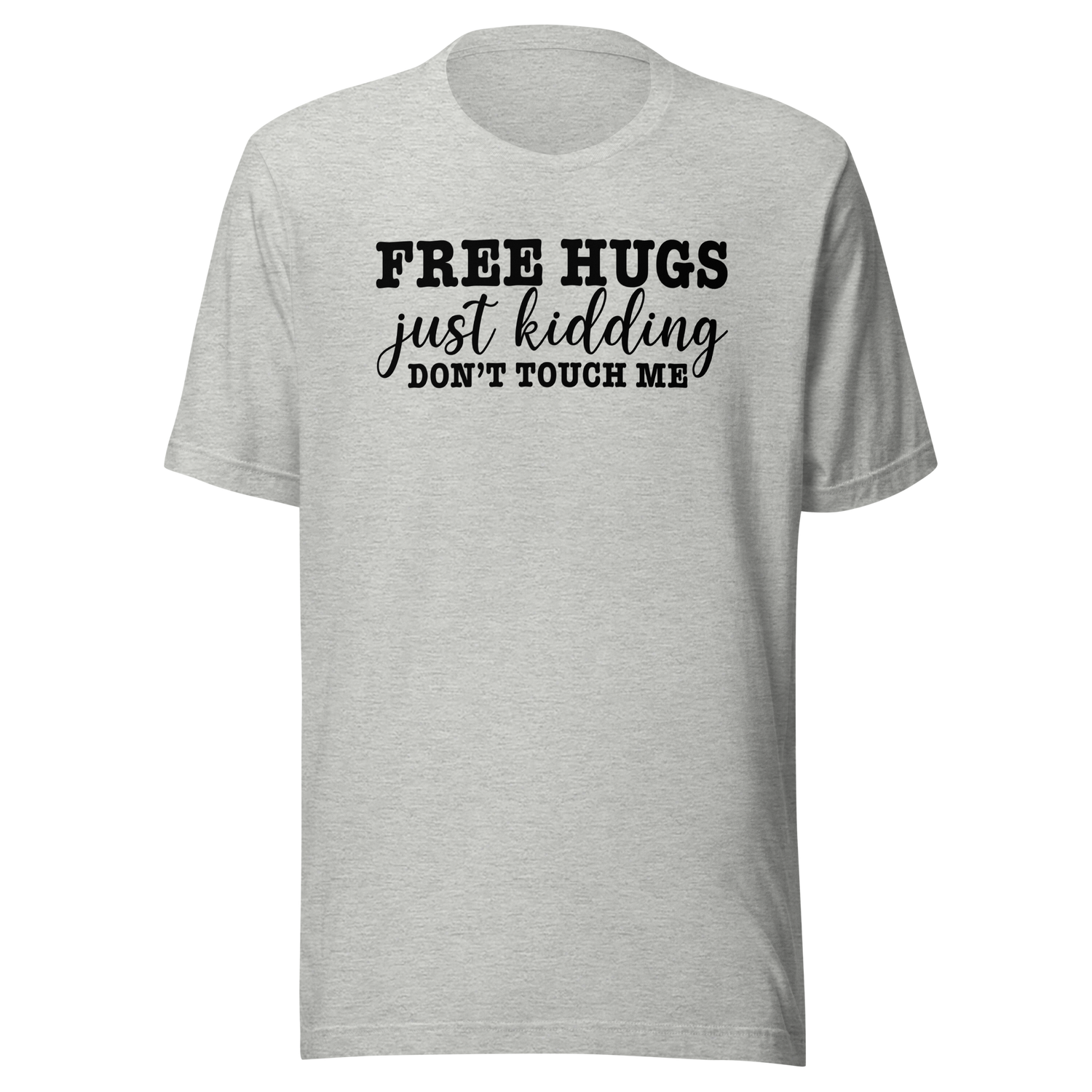 free-hugs-just-kidding-dont-touch-me-life-tee-funny-t-shirt-life-tee-humor-t-shirt-sarcasm-tee#color_athletic-heather