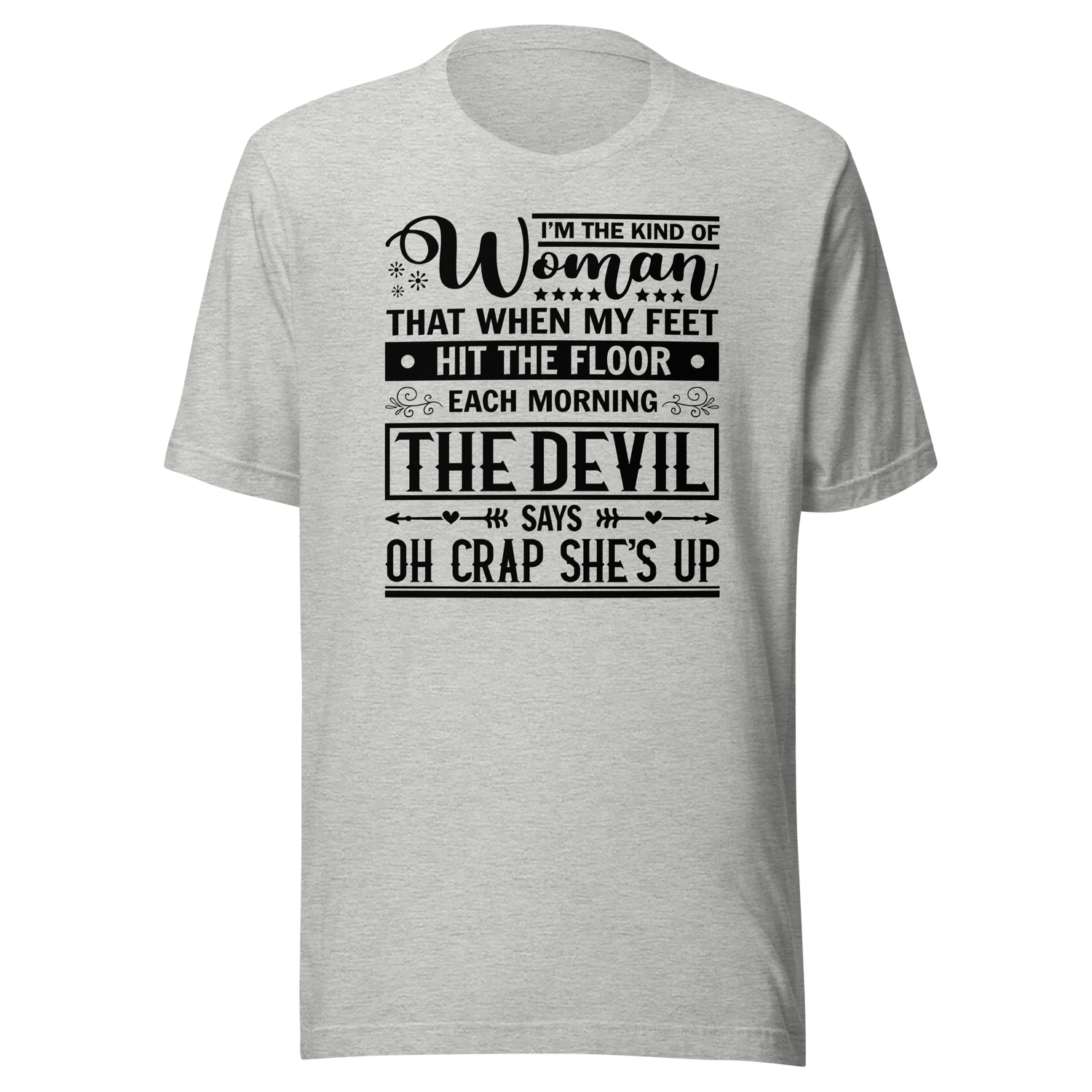 im-the-kind-of-woman-that-when-my-feet-hit-the-floor-each-morning-the-devil-says-oh-crap-shes-up-motivational-tee-life-t-shirt-motivational-tee-woman-t-shirt-empowerment-tee#color_athletic-heather