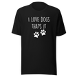 i-love-dogs-thats-it-dog-tee-love-t-shirt-owner-tee-pets-t-shirt-animals-tee#color_black