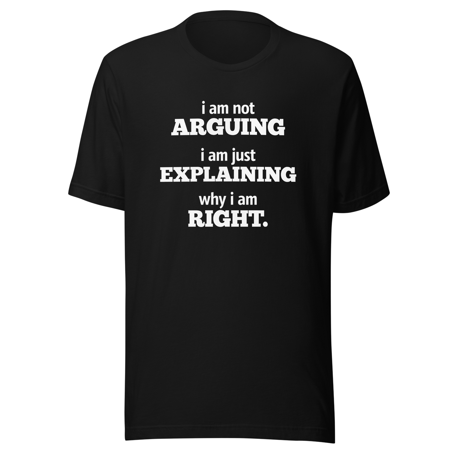 im-not-arguing-im-just-explaining-why-im-right-arguing-tee-always-right-t-shirt-explaining-tee-funny-t-shirt-confidence-tee#color_black