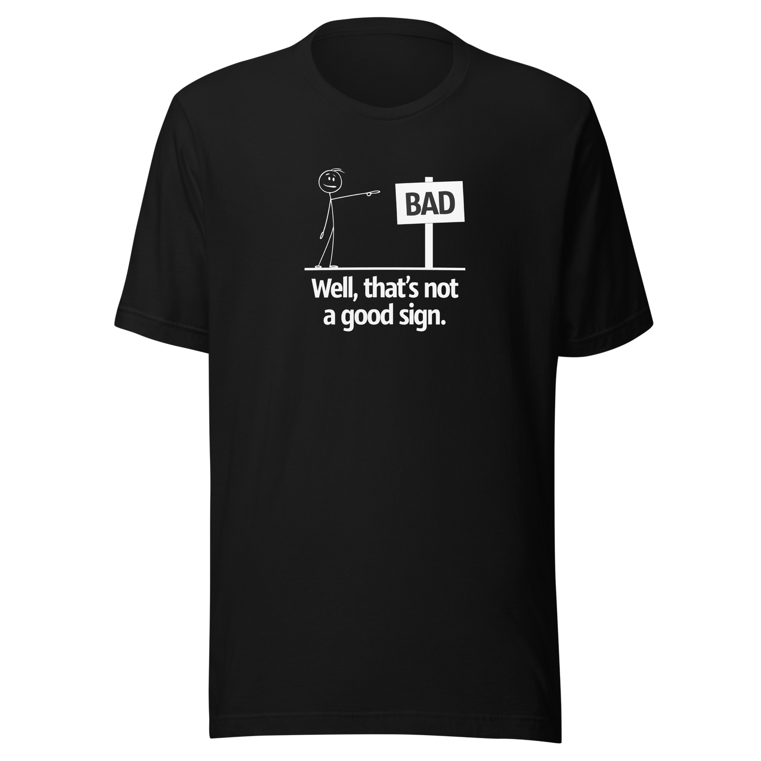 well-thats-a-bad-sign-bad-tee-funny-t-shirt-sign-tee-stick-figure-t-shirt-sematics-tee#color_black