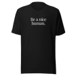 be-a-nice-human-be-a-nice-human-tee-be-kind-t-shirt-kindness-tee-society-t-shirt-inspirational-tee#color_black