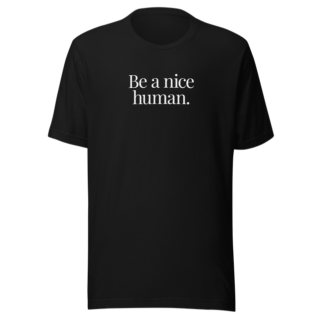 be-a-nice-human-be-a-nice-human-tee-be-kind-t-shirt-kindness-tee-society-t-shirt-inspirational-tee#color_black