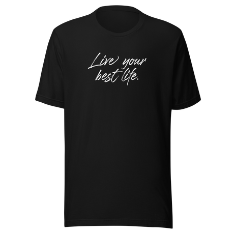 live-your-best-life-live-your-best-life-tee-having-fun-t-shirt-life-tee-inspirational-t-shirt-motivational-tee#color_black