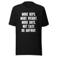 more-reps-more-weight-more-days-not-easy-do-anyway-gym-tee-more-t-shirt-reps-tee-gym-t-shirt-workout-tee#color_black
