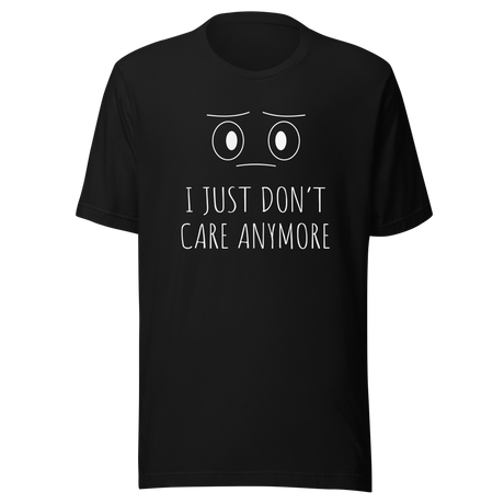 i-just-dont-care-anymore-dont-care-tee-anymore-t-shirt-clever-tee-t-shirt-tee#color_black