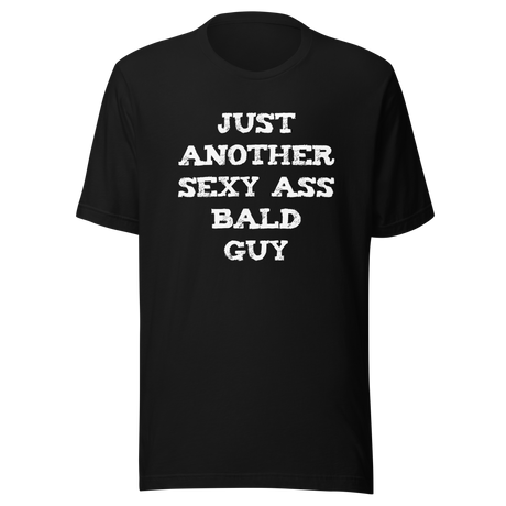 just-another-sexy-ass-bald-guy-bald-tee-sexy-t-shirt-ass-tee-t-shirt-tee#color_black
