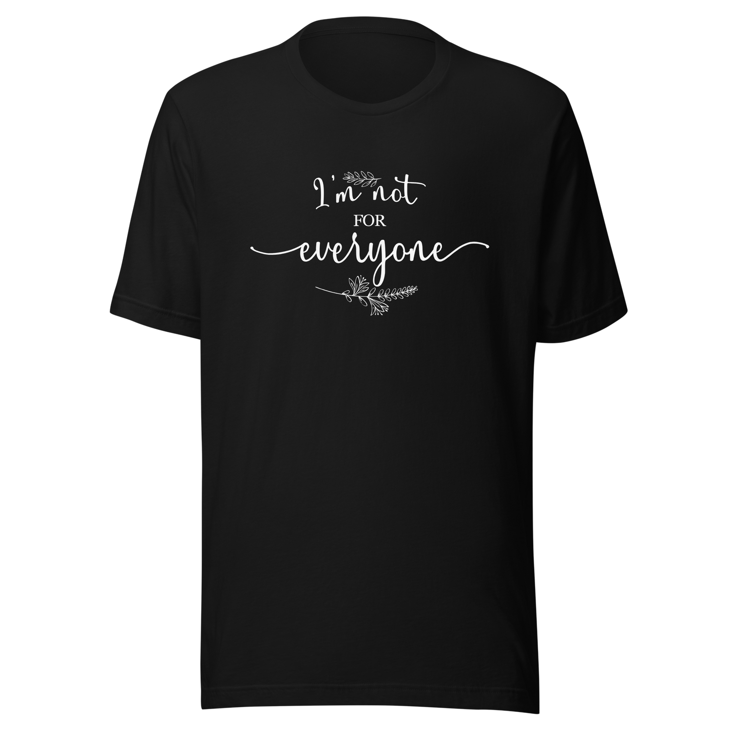 im-not-for-everyone-everyone-tee-vibes-t-shirt-life-tee-t-shirt-tee#color_black