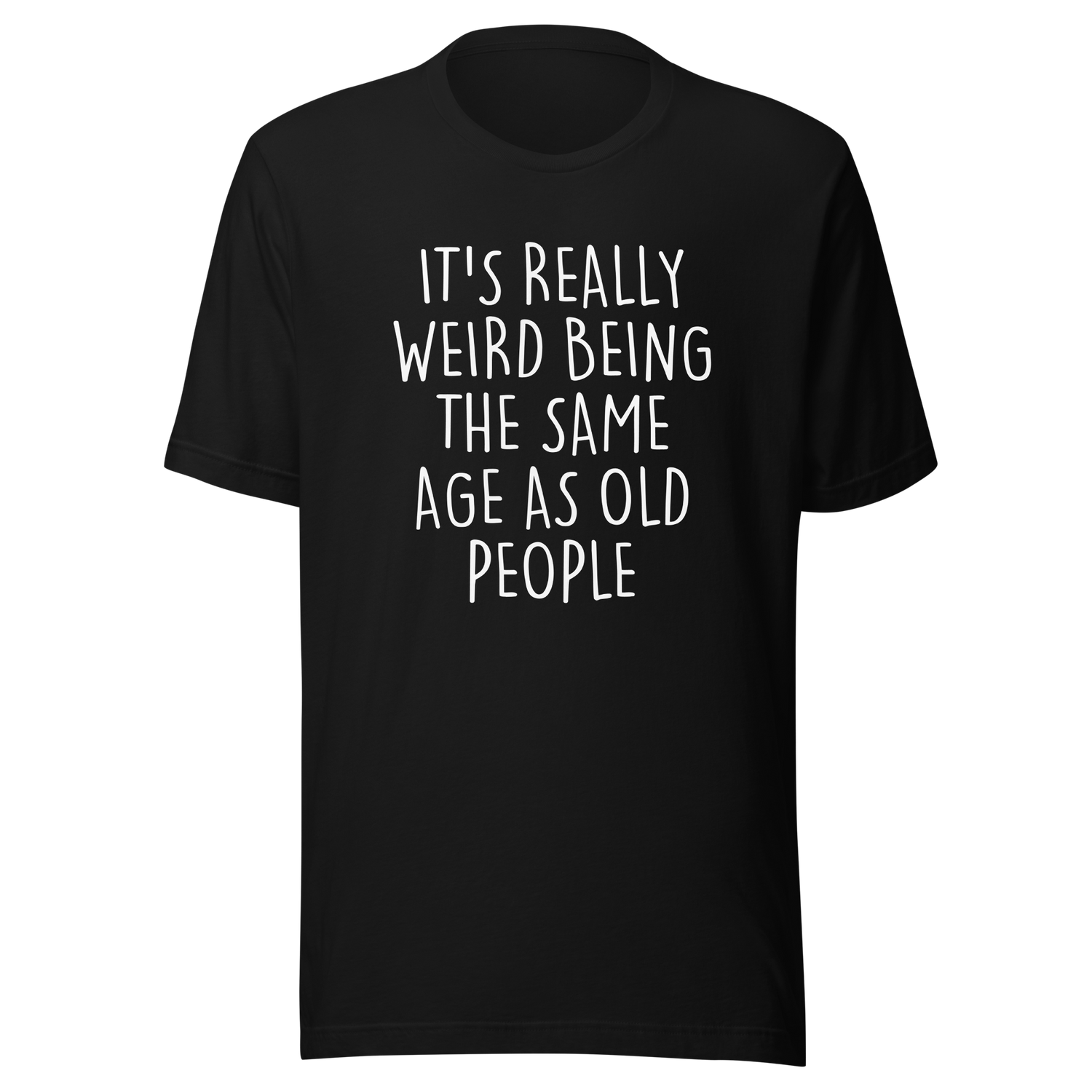 its-weird-being-the-same-age-as-old-people-weird-tee-age-t-shirt-old-tee-t-shirt-tee#color_black