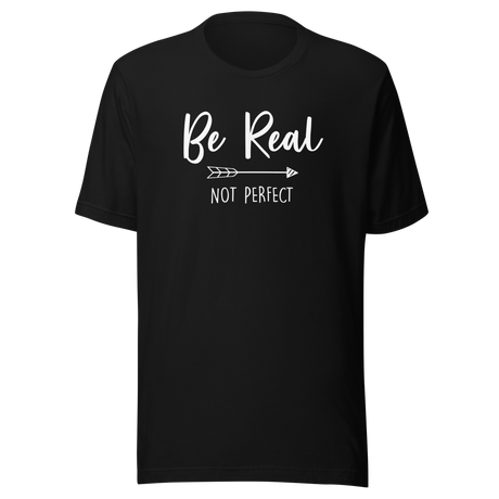 be-real-not-perfect-be-real-tee-perfect-t-shirt-inspirational-tee-t-shirt-tee#color_black