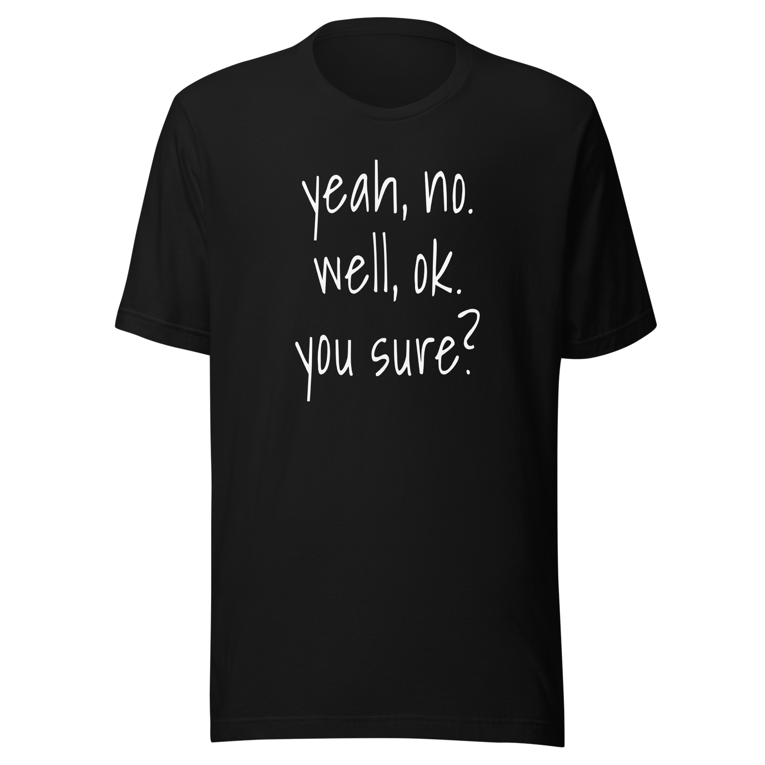 yeah-no-well-ok-you-sure-communication-tee-sarcasm-t-shirt-doubt-tee-t-shirt-tee#color_black