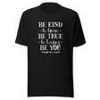be-kind-be-brave-be-true-be-happy-be-you-life-tee-kindness-t-shirt-bravery-tee-truth-t-shirt-happiness-tee#color_black