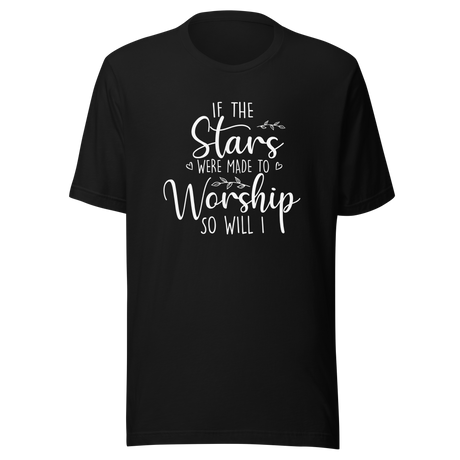 if-the-stars-were-made-to-worship-so-will-i-faith-tee-worship-t-shirt-faith-tee-stars-t-shirt-devotion-tee#color_black