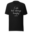 cute-but-always-hungry-food-tee-funny-t-shirt-cute-tee-hungry-t-shirt-foodie-tee#color_black