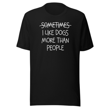 sometimes-i-like-dogs-more-than-people-dogs-tee-dogs-t-shirt-animals-tee-canine-t-shirt-pet-love-tee#color_black