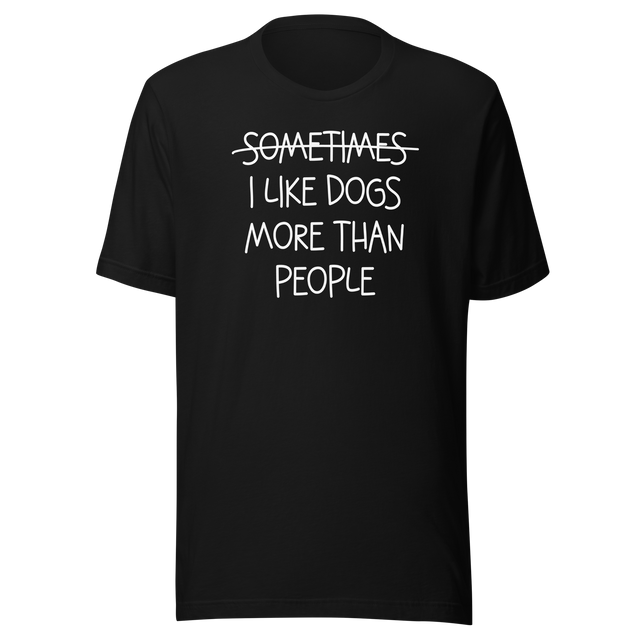 sometimes-i-like-dogs-more-than-people-dogs-tee-dogs-t-shirt-animals-tee-canine-t-shirt-pet-love-tee#color_black