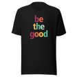 be-the-good-faith-tee-motivational-t-shirt-faith-tee-good-t-shirt-positivity-tee#color_black