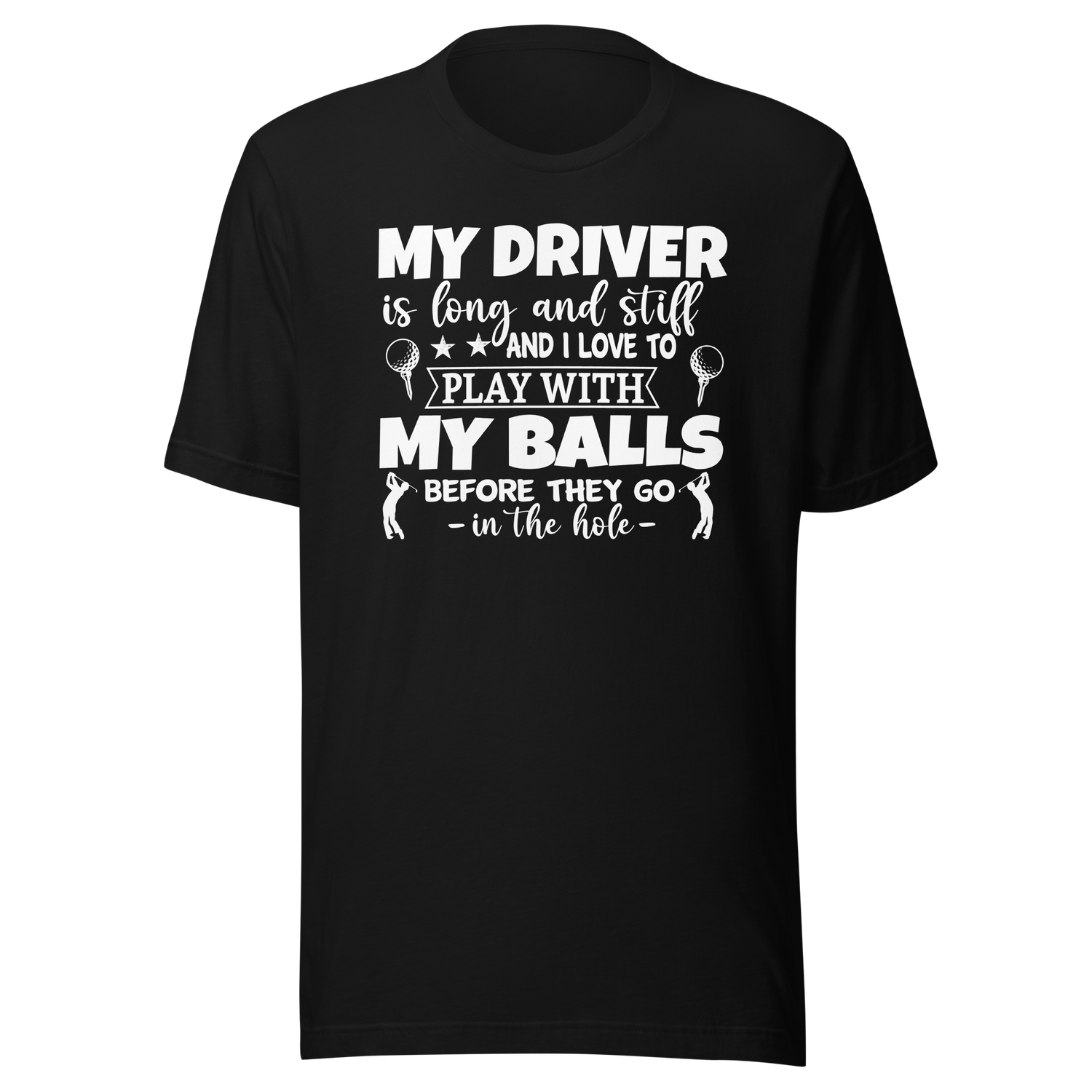 my-driver-is-hard-and-stiff-and-i-love-to-play-with-my-balls-before-they-go-in-the-hole-sports-tee-golf-t-shirt-sports-tee-golf-t-shirt-driver-tee#color_black