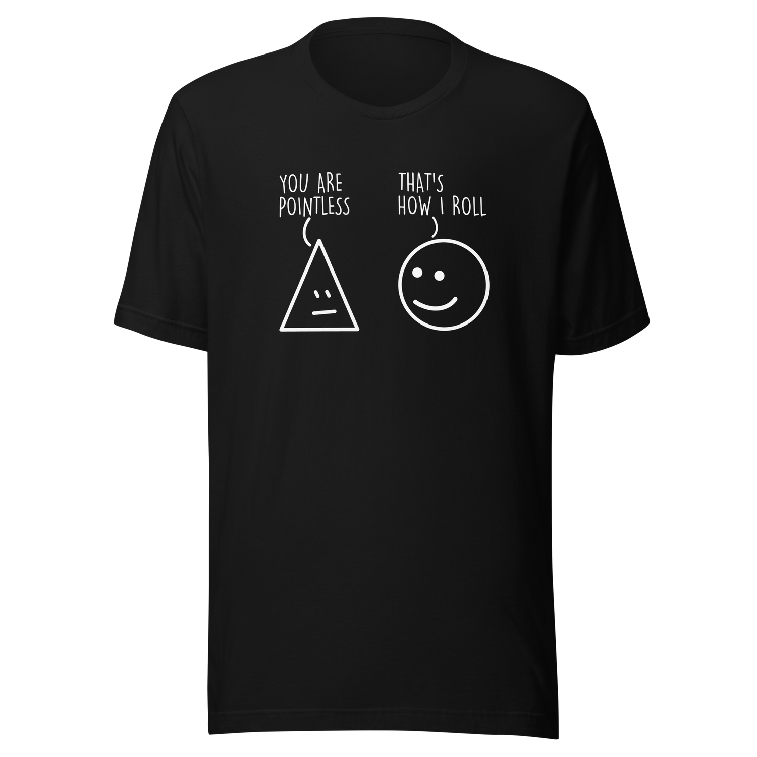 you-are-pointless-thats-how-i-roll-funny-tee-funny-t-shirt-humor-tee-quirky-t-shirt-bold-tee#color_black