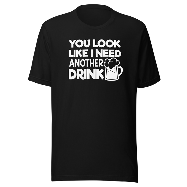 you-look-like-i-need-another-drink-food-tee-life-t-shirt-delicious-tee-appetizing-t-shirt-mouthwatering-tee#color_black