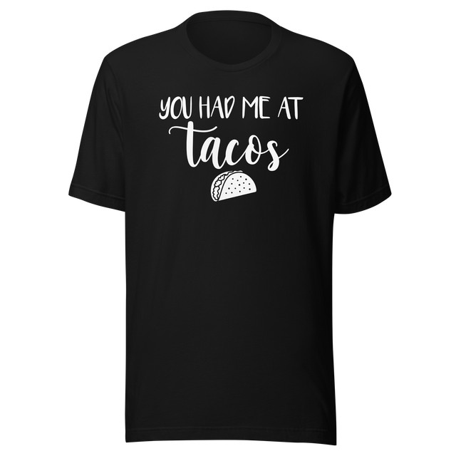 you-had-me-at-tacos-food-tee-life-t-shirt-tacos-tee-foodie-t-shirt-appetite-tee#color_black
