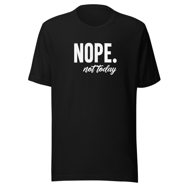 nope-not-today-life-tee-happiness-t-shirt-empowerment-tee-boldness-t-shirt-courage-tee#color_black