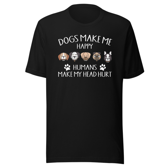 dogs-make-me-happy-humans-make-my-head-hurt-dogs-tee-cute-t-shirt-funny-tee-trendy-t-shirt-stylish-tee#color_black